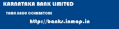 KARNATAKA BANK LIMITED  TAMIL NADU COIMBATORE    banks information 